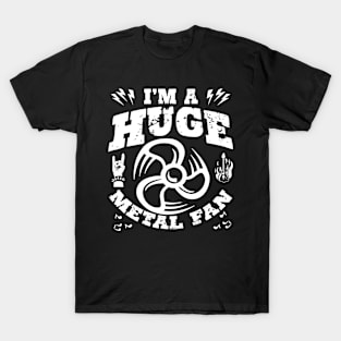 I'm A Huge Metal Fan T-Shirt